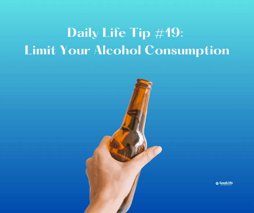 GoodLiife | Limit Your Alcohol Consumption