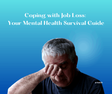 GoodLiife | Coping with Job Loss: Your Mental Health Survival Guide