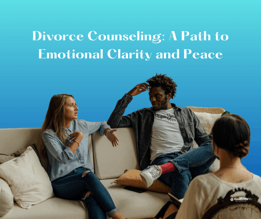 GoodLiife | Divorce Counseling: A Path to Emotional Clarity and Peace