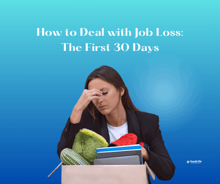 GoodLiife | How to Deal with Job Loss: The First 30 Days
