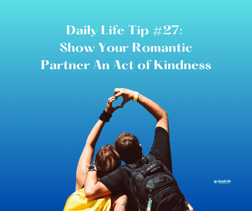 GoodLiife | Show Your Romantic Partner An Act of Kindness