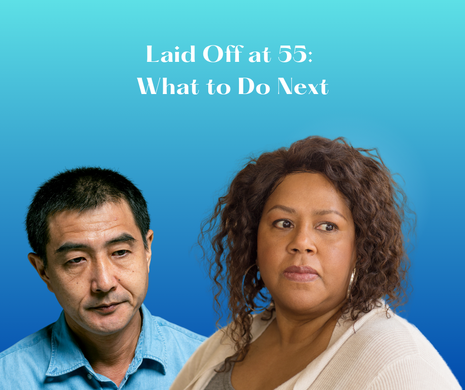 GoodLiife | Laid Off at 55: What to Do Next