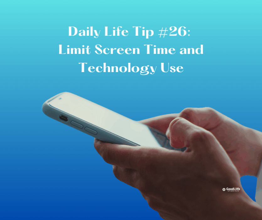 GoodLiife | Limit Screen Time and Technology Use