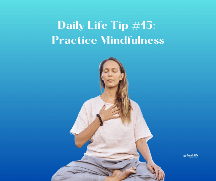 GoodLiife | Practice Mindfulness