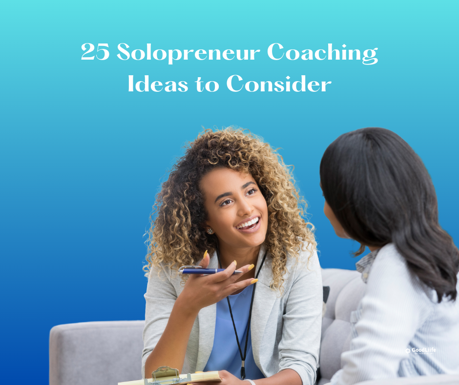GoodLiife | 25 Solopreneur Coaching Ideas to Consider