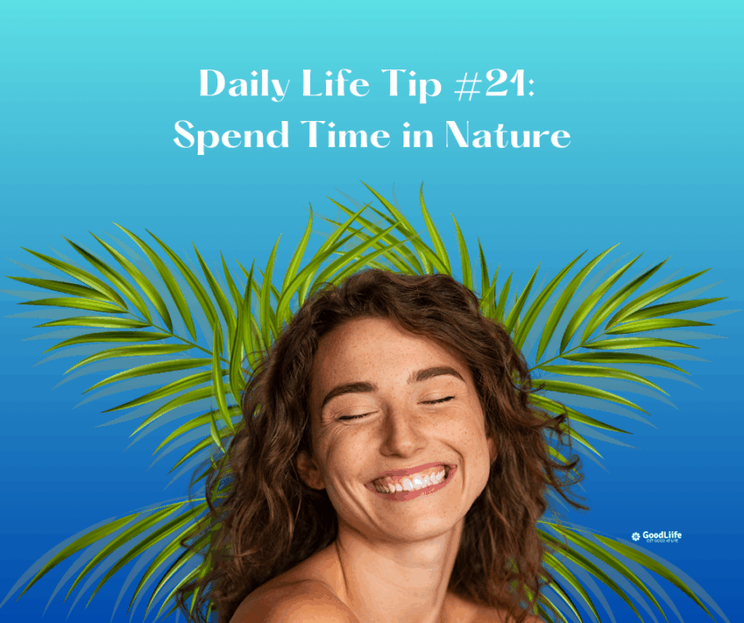 GoodLiife | Spend Time in Nature