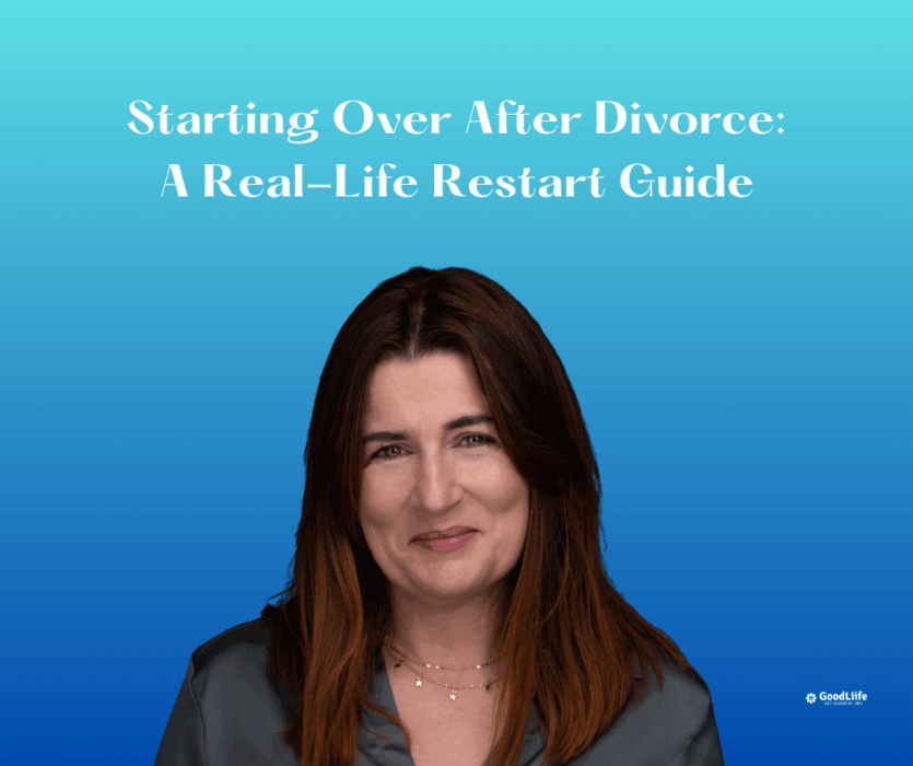 GoodLiife | Starting Over After Divorce: A Real-Life Restart Guide