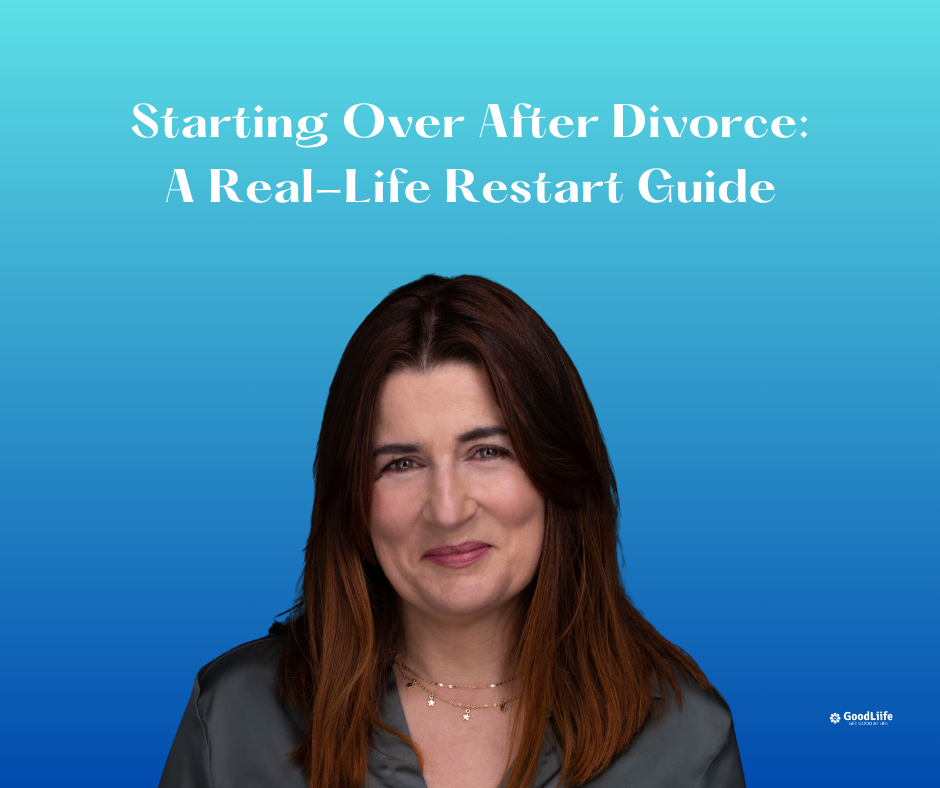 GoodLiife | Starting Over After Divorce: A Real-Life Restart Guide